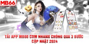 Tải App MB66 com Nhanh Chóng Qua 3 Bước - Cập Nhật 2024